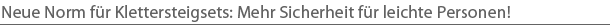 Neue Norm f�r Klettersteigsets: Mehr Sicherheit f�r leichte Personen!